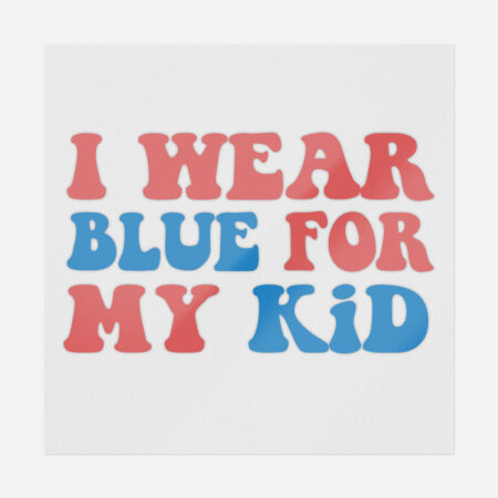 I Wear Blue For My Kid Transfer